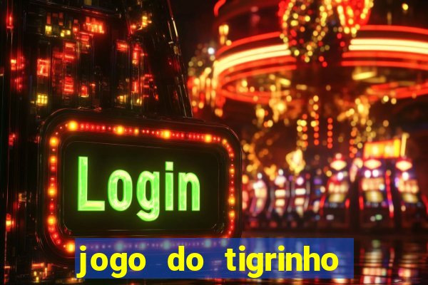 jogo do tigrinho casa chinesa